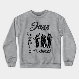 Jazz ain't Dead Crewneck Sweatshirt